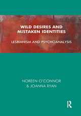 9780367329792-0367329794-Wild Desires and Mistaken Identities: Lesbianism and Psychoanalysis