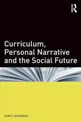 9780415833561-0415833566-Curriculum, Personal Narrative and the Social Future