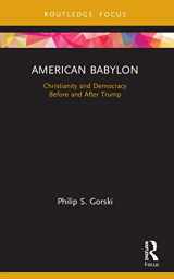 9780367496562-0367496569-American Babylon: Christianity and Democracy Before and After Trump (Routledge Focus on Religion)