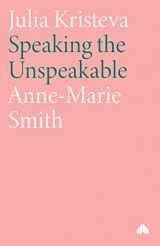 9780745310572-0745310575-Julia Kristeva: Speaking the Unspeakable (Modern European Thinkers)