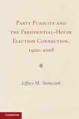 9781107616752-1107616751-Party Pursuits and The Presidential-House Election Connection, 1900–2008