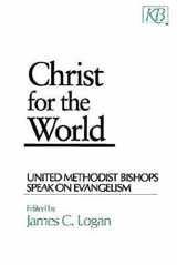 9780687022069-0687022061-Christ for the World: United Methodist Bishops Speak On Evangelism