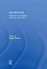 9780415684224-0415684226-Live Art in LA: Performance in Southern California, 1970 - 1983