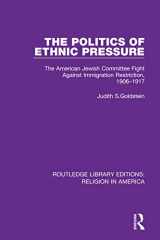 9780367503352-0367503352-The Politics of Ethnic Pressure: The American Jewish Committee Fight Against Immigration Restriction, 1906-1917 (Routledge Library Editions: Religion in America)