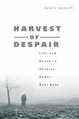 9780674027183-0674027183-Harvest of Despair: Life and Death in Ukraine under Nazi Rule