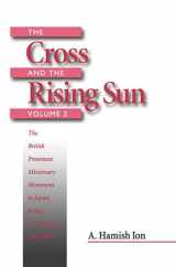 9780889202184-0889202184-The Cross and the Rising Sun: The British Protestant Missionary Movement in Japan, Korea and Taiwan, 1865-1945