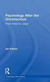 9781848722149-1848722141-Psychology After the Unconscious: From Freud to Lacan (Psychology After Critique)