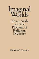 9780791422502-079142250X-Imaginal Worlds: Ibn al-'Arabi and the Problem of Religious Diversity (Suny Series in Islam)