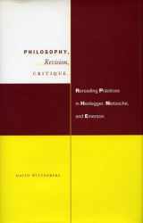 9780804734158-0804734151-Philosophy, Revision, Critique: Rereading Practices in Heidegger, Nietzsche, and Emerson
