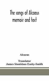 9789390382255-9390382254-The songs of Alcaeus; memoir and text