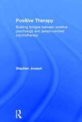 9780415723411-0415723418-Positive Therapy: Building bridges between positive psychology and person-centred psychotherapy