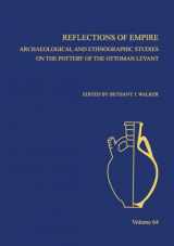 9780897570817-0897570812-Reflections of Empire: Archaeological and Ethnographic Perspectives on the Pottery of the Ottoman Levant (Annual of the American Schools of Oriental Research)