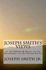 9781478312918-1478312912-Joseph Smith's Views of the Powers & Policy of the Government of the United States
