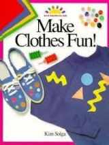 9780891344216-0891344217-Make Clothes Fun! (ART AND ACTIVITIES FOR KIDS)