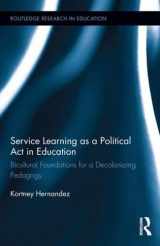 9781138739147-1138739146-Service Learning as a Political Act in Education: Bicultural Foundations for a Decolonizing Pedagogy (Routledge Research in Education)