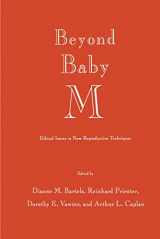 9781461288534-1461288533-Beyond Baby M: Ethical Issues in New Reproductive Techniques (Contemporary Issues in Biomedicine, Ethics, and Society)