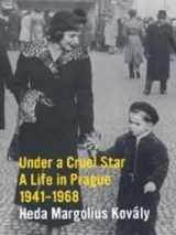 9780140126433-0140126430-Under a Cruel Star: A Life in Prague 1941-1968