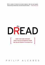 9781586488093-1586488090-Dread: How Fear and Fantasy Have Fueled Epidemics from the Black Death to Avian Flu
