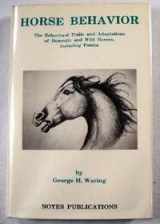 9780815509271-0815509278-Horse Behavior: The Behavioral Traits and Adaptations of Domestic and Wild Horses, Including Ponies (Noyes Series in Animal Behavior, Ecology, Conservation, and Management)