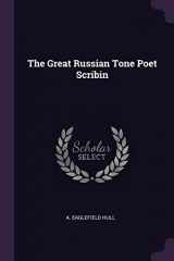 9781379052067-1379052068-The Great Russian Tone Poet Scribin