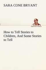 9783849151942-3849151948-How to Tell Stories to Children, And Some Stories to Tell