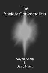 9781794682382-1794682384-The Anxiety Conversation: How to live the life you were meant to live – and become the person you're supposed to be