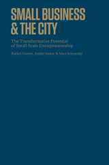 9781442643628-1442643625-Small Business and the City: The Transformative Potential of Small Scale Entrepreneurship (Rotman-UTP)