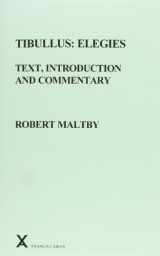 9780905205991-0905205995-Tibullus: Elegies. Text, Introduction and Commentary by Robert Maltby (ARCA, Classical and Medieval Texts, Papers and Monographs)