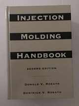 9780412993817-0412993813-Injection Molding Handbook: The Complete Molding Operation: Technology, Performance, Economics