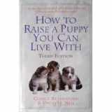 9781567314113-1567314112-How to Raise a Puppy You Can Live With