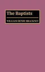 9780313238222-0313238227-The Baptists: (Denominations in America)