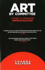 9781566081122-1566081122-Art by Committee: A Guide to Advanced Improvisation