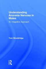 9781138949300-1138949302-Understanding Anorexia Nervosa in Males: An Integrative Approach