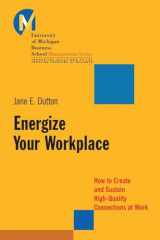 9780787956226-0787956228-Energize Your Workplace: How to Create and Sustain High-Quality Connections at Work