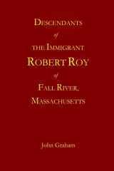9780996976015-0996976019-Descendants of the Immigrant Robert Roy of Fall River, Massachusetts