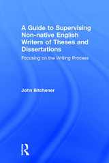 9780415631808-0415631807-A Guide to Supervising Non-native English Writers of Theses and Dissertations: Focusing on the Writing Process