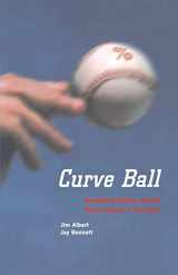 9780387001937-038700193X-Curve Ball: Baseball, Statistics, and the Role of Chance in the Game
