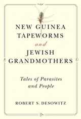 9780393304268-0393304264-New Guinea Tapeworms and Jewish Grandmothers: Tales of Parasites and People