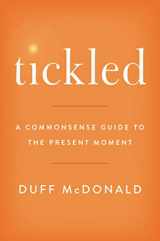 9780063036895-0063036894-Tickled: A Commonsense Guide to the Present Moment