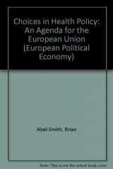 9781855217621-1855217627-Choices in Health Policy: An Agenda for the European Union (European Political Economy)