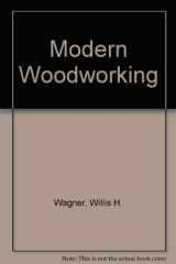 9780870068706-0870068709-Modern Woodworking: Tools, Materials, and Processes