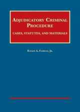 9781628102123-1628102128-Adjudicatory Criminal Procedure: Cases, Statutes, and Materials (University Casebook Series)