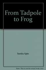 9780022846343-0022846344-From Tadpole to Frog