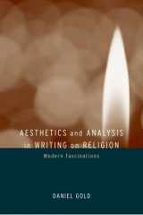 9780520236134-0520236130-Aesthetics and Analysis in Writing on Religion: Modern Fascinations