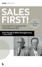 9781735599908-1735599905-Sales First!: Growing Our Company the Old-Fashioned Way, the ColorMatrix Story