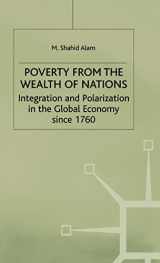 9780312230180-0312230184-Poverty From The Wealth of Nations: Integration and Polarization in the Global Economy since 1760