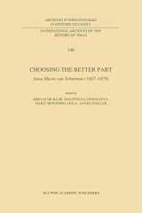 9780792337997-0792337999-Choosing the Better Part: Anna Maria van Schurman (1607–1678) (International Archives of the History of Ideas Archives internationales d'histoire des idées, 146)