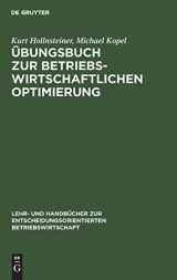 9783486249996-3486249991-Übungsbuch zur Betriebswirtschaftlichen Optimierung: Aufgaben und Lösungen zu Stepan/Fischer. Einführung in die quantitative Betriebswirtschaftslehre ... Betriebswirtschaft) (German Edition)