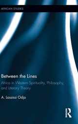 9780415974561-0415974569-Between the Lines: Africa in Western Spirituality, Philosophy, and Literary Theory (African Studies)