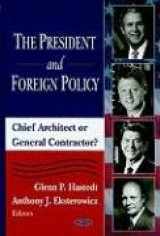 9781594544903-1594544905-The President And Foreign Policy: Chief Architect or General Contractor?